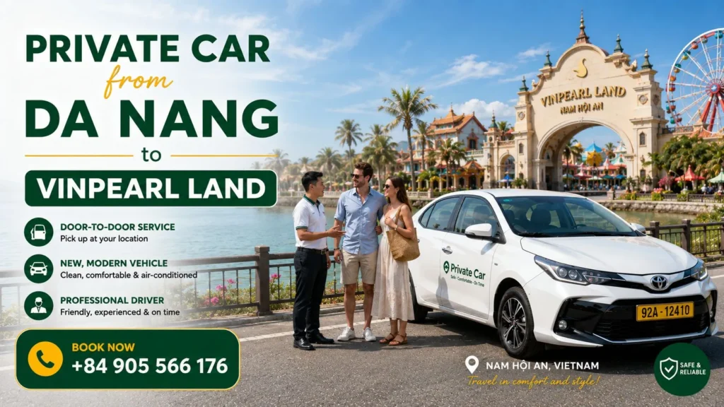 Private Car from Da Nang to Vinpearl Land at VinWonders Nam Hoi An with a professional driver and modern private vehicle