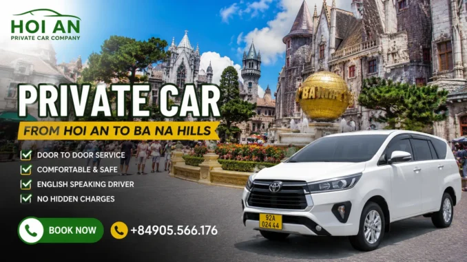 Private Car from Hoi An to Ba Na Hills 3 private car from hoi an to ba na hills